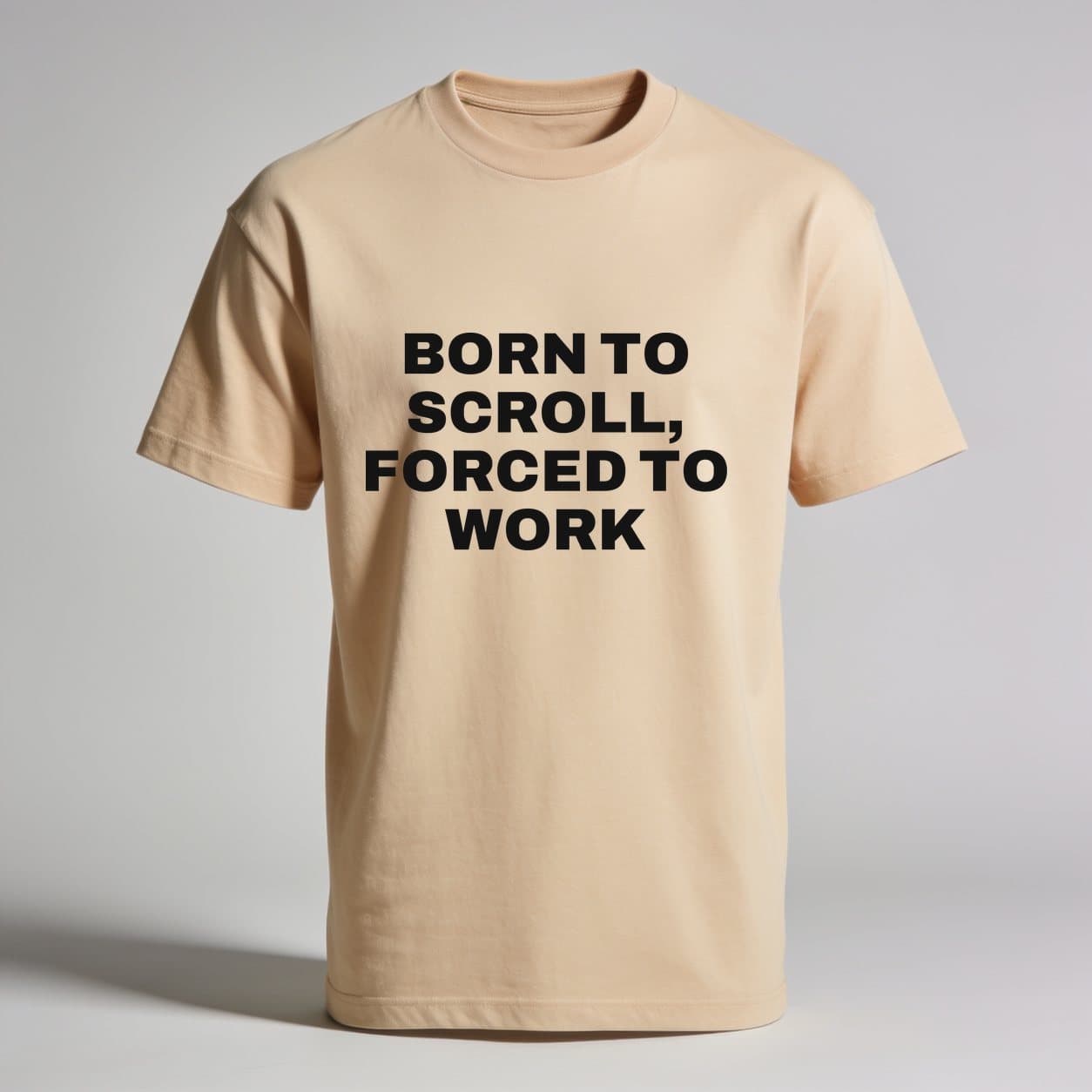 Born To Scroll, Forced To Work Sand T-shirt, front print