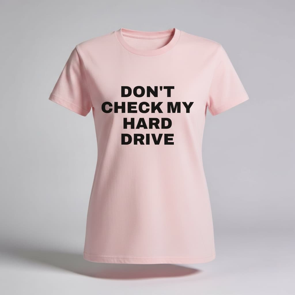 Don't Check My Hard Drive T-Shirt — women's fit, Baby Pink, front