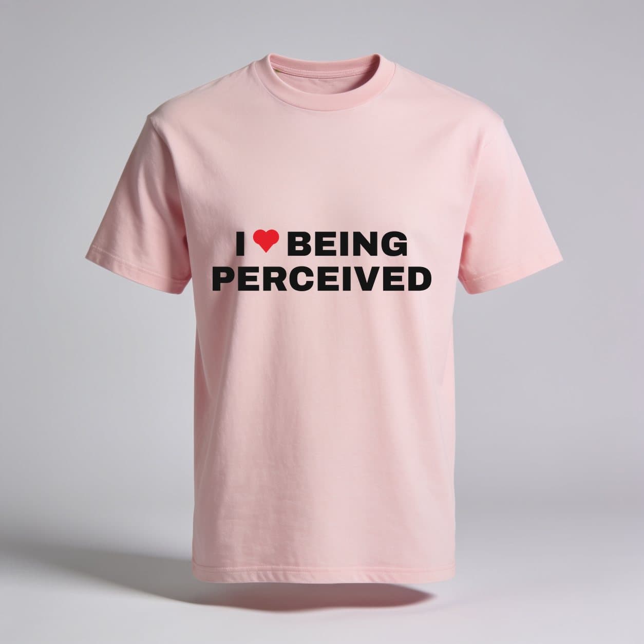 I Love Being Perceived Baby Pink T-shirt, front print