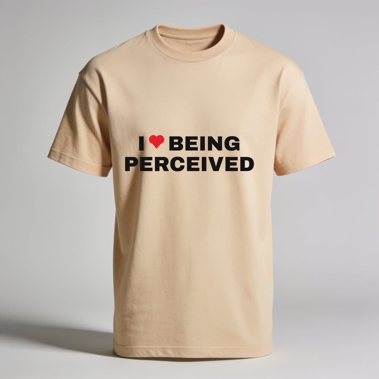 I Love Being Perceived Sand T-shirt, front print