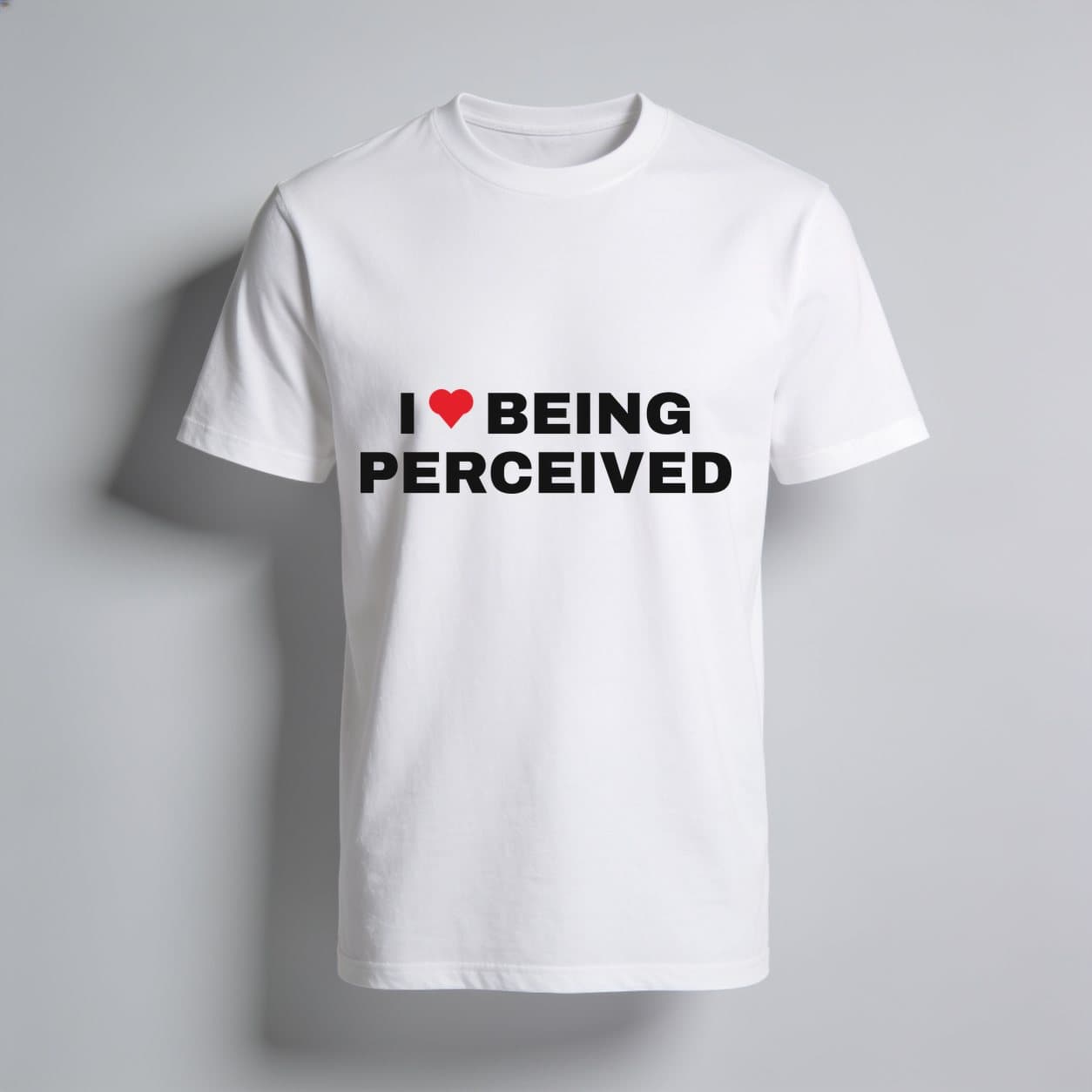 I Love Being Perceived White T-shirt, front print