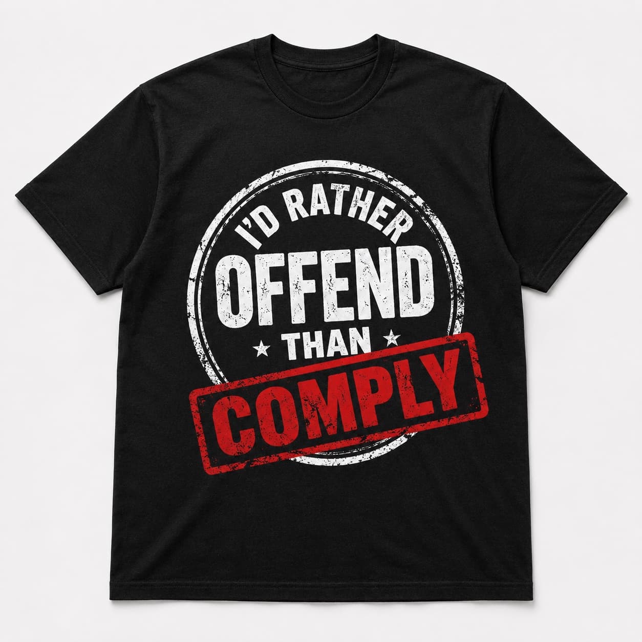I'd Rather Offend Than Comply black T-shirt, front print