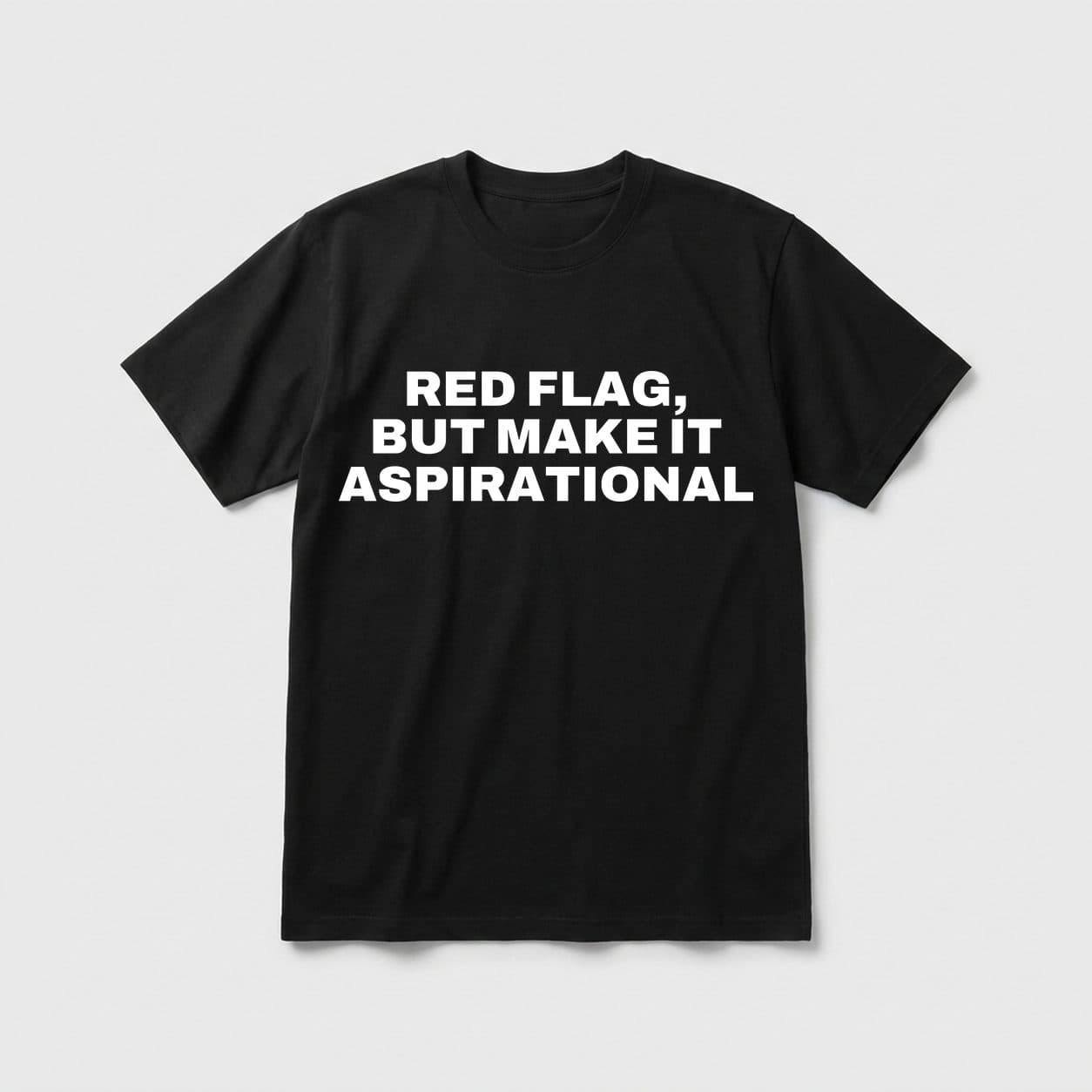 Red Flag, But Make It Aspirational black T-shirt, front print
