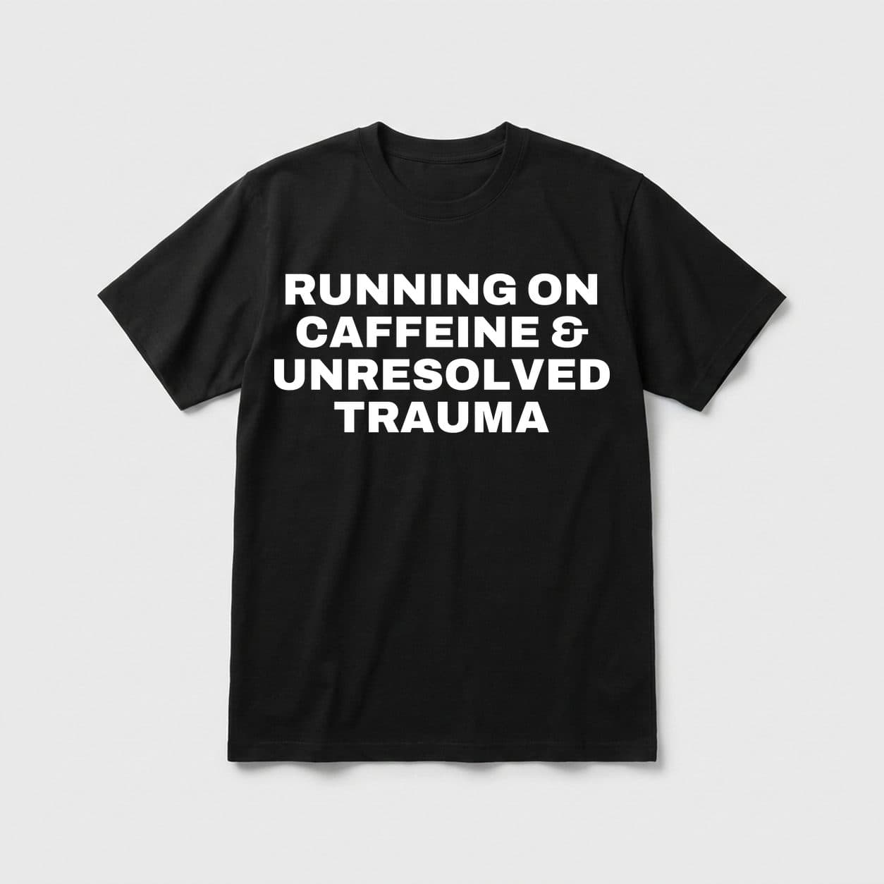 Running On Caffeine & Unresolved Trauma black T-shirt, front print