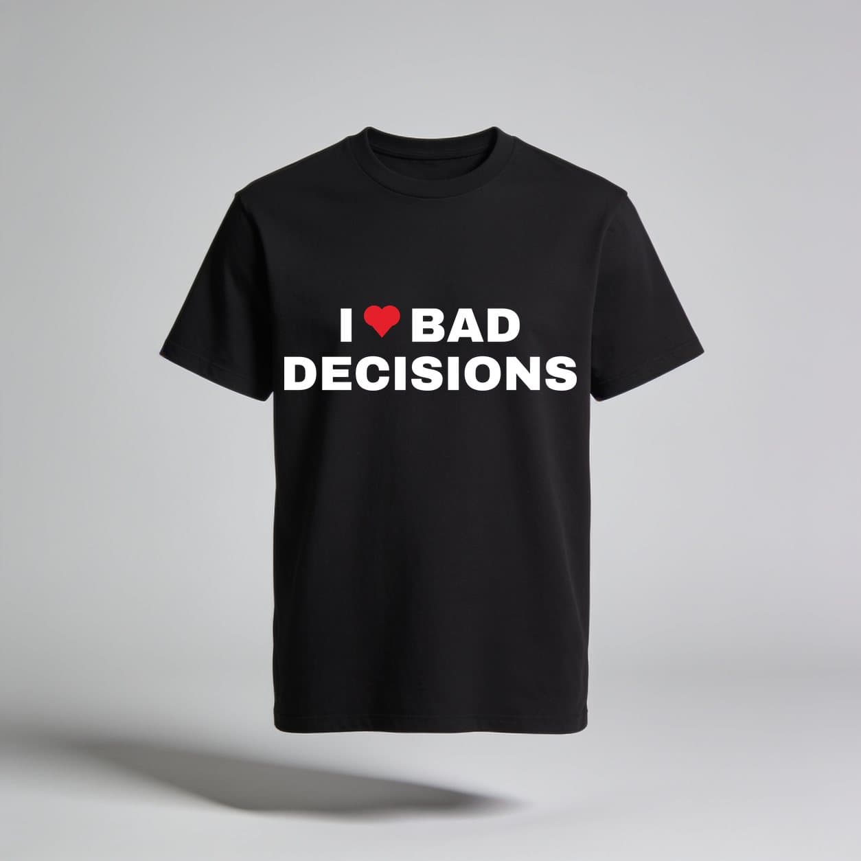 I Love Bad Decisions Black T-shirt, front print