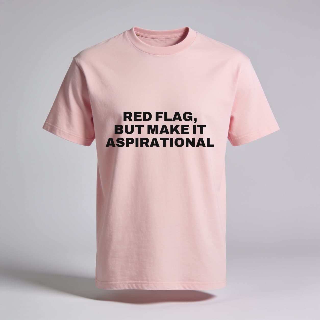 Red Flag, But Make It Aspirational Baby Pink T-shirt, front print