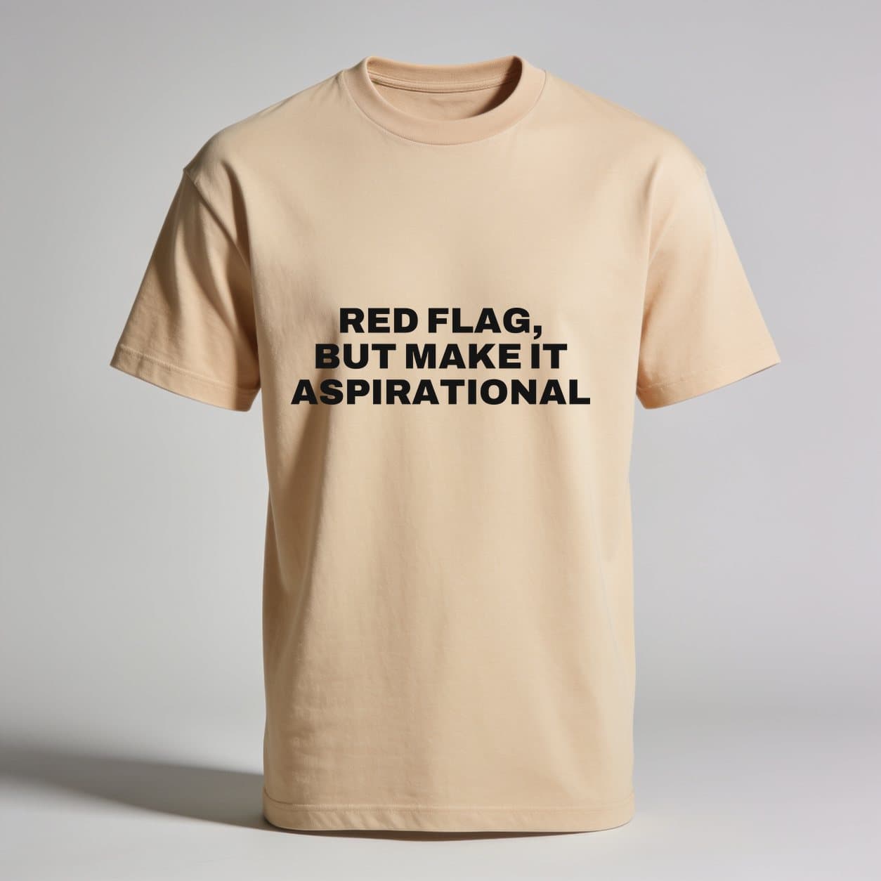 Red Flag, But Make It Aspirational Sand T-shirt, front print