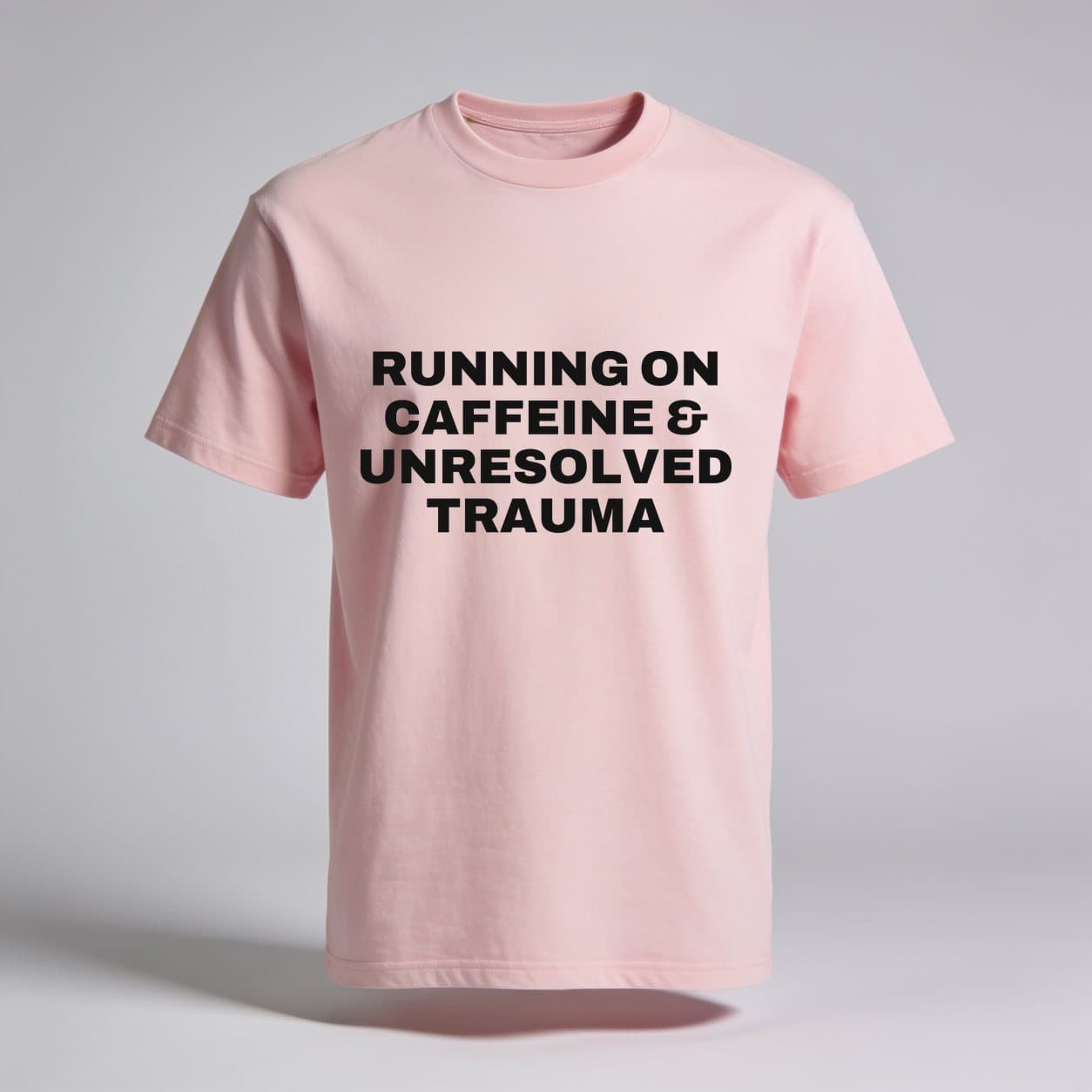 Running On Caffeine & Unresolved Trauma Baby Pink T-shirt, front print